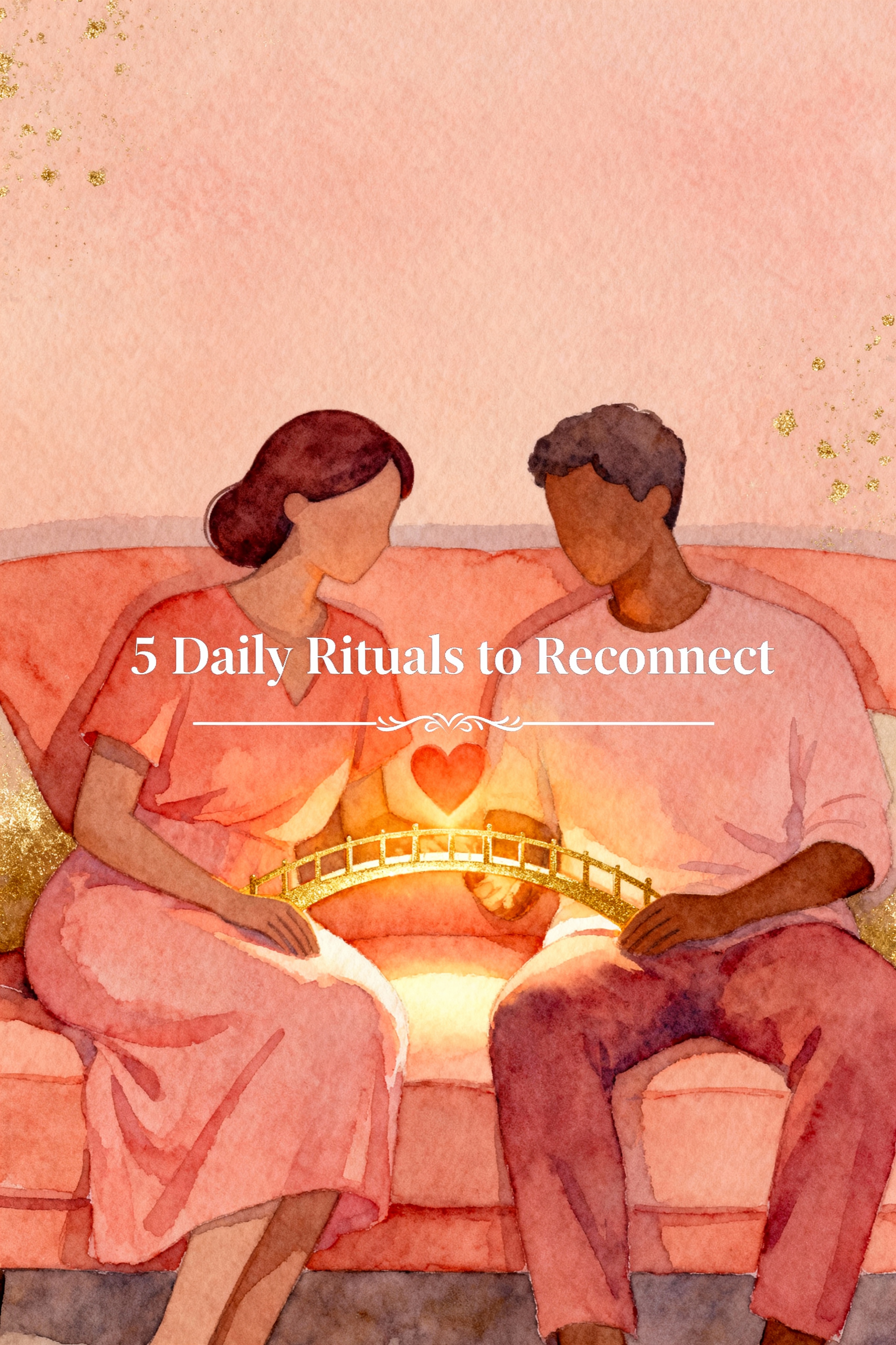 5 Daily Rituals to Reconnect